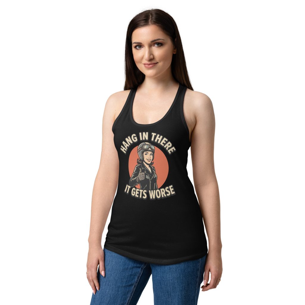 „Hang in There – It Gets Worse“ – Motorrad Racerback für Riderinnen